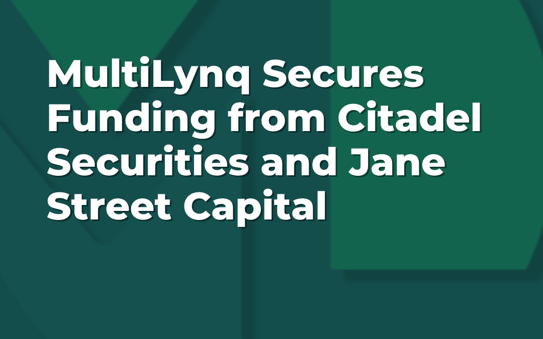 MultiLynq Secures Funding from Citadel Securities and Jane Street Capital